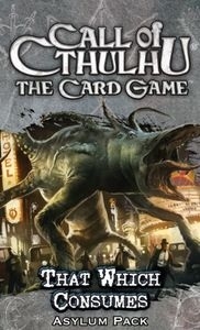  ũ θ: ī - ˴ ¿ ź Ȯ Call of Cthulhu: The Card Game - That Which Consumes Asylum Pack