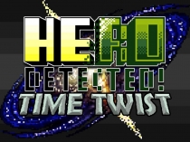   Ƽ! Ÿ ƮƮ Hero Detected! Time Twist