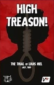  뿪:    High Treason: The Trial of Louis Riel