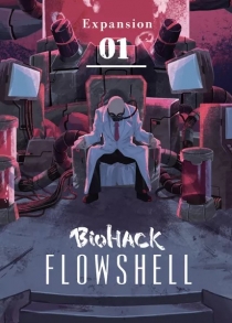  ̿: ÷ο콩 Ȯ Biohack: Flowshell Expansion