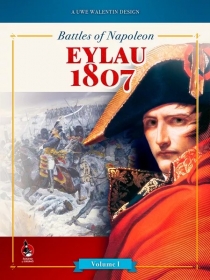   : Vol I - Ϸ 1807 Battles of Napoleon: Volume I – EYLAU 1807