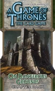   : ī -   A Game of Thrones: The Card Game - On Dangerous Grounds