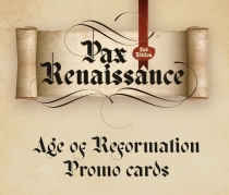  Ž ׻ (2):  ô θ ī Pax Renaissance: 2nd Edition – Age of Reformation Promo Cards